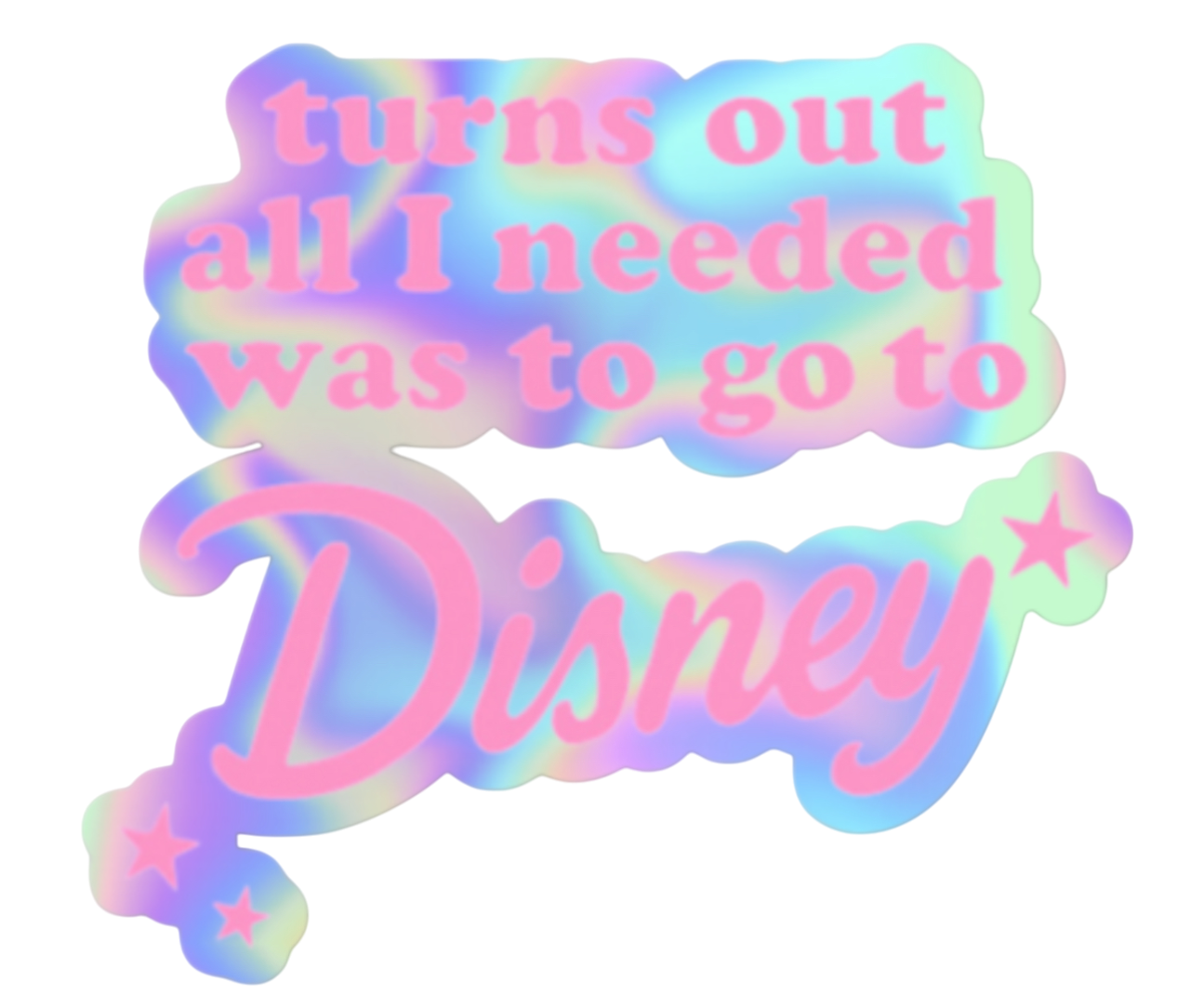 Turns Out All I Needed Was Sticker